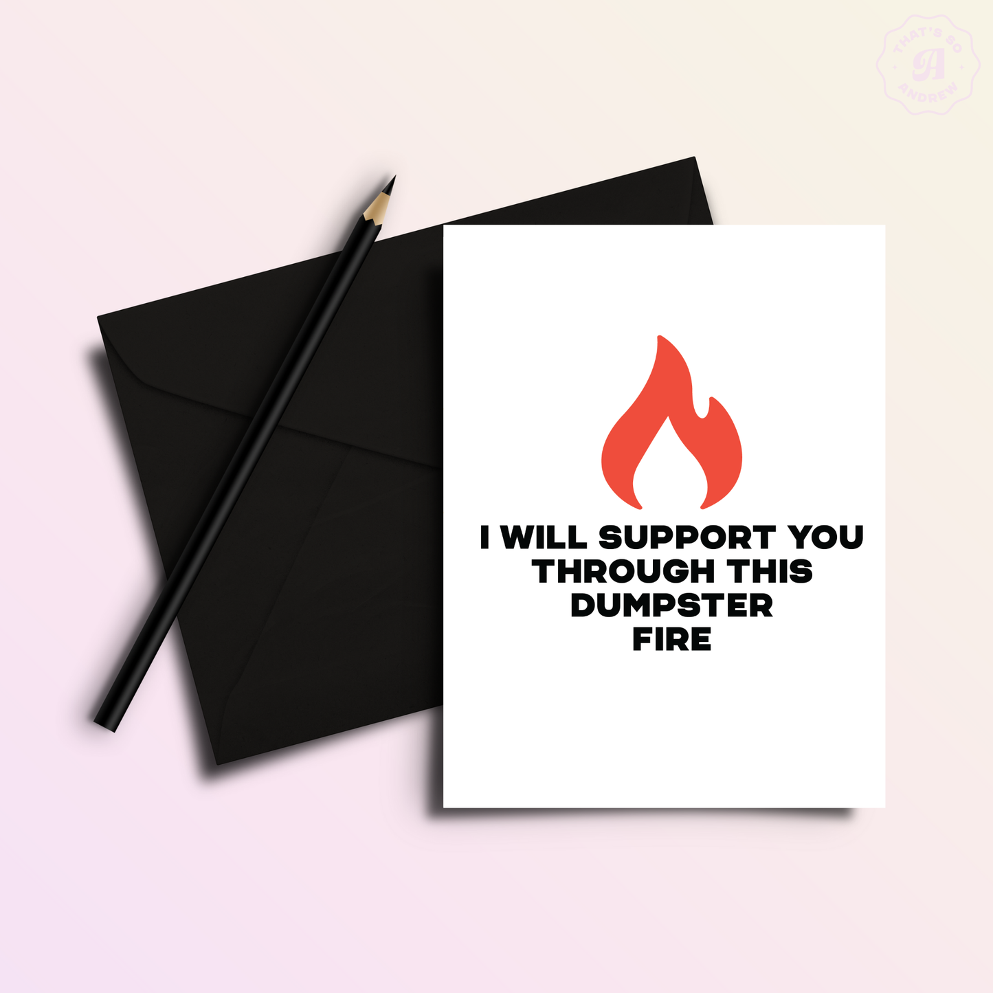 That’s So Andrew - Dumpster Fire Support | Divorce Breakup Hard Times Greeting Card