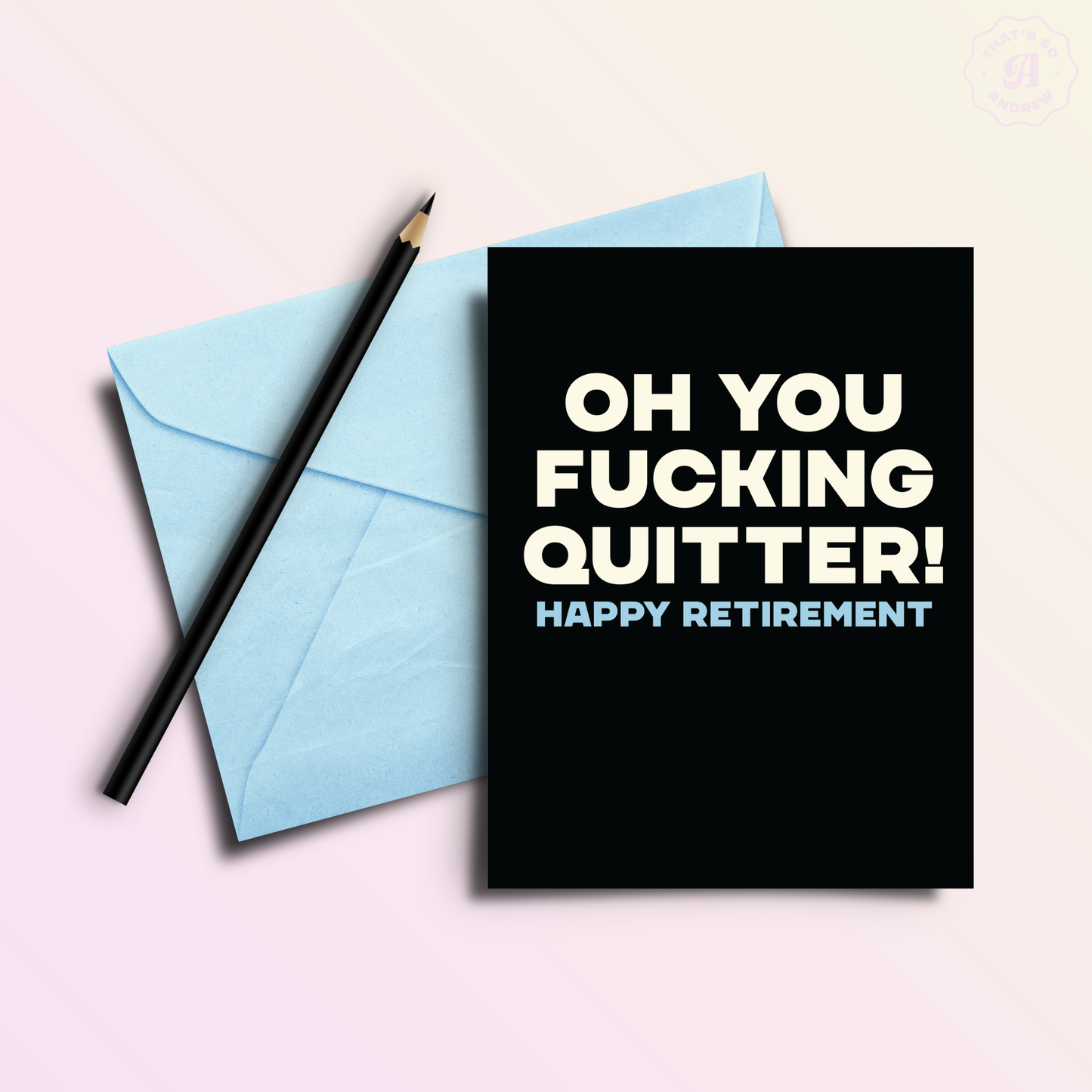 That’s So Andrew - Quitter! | Funny No Job Greeting Card