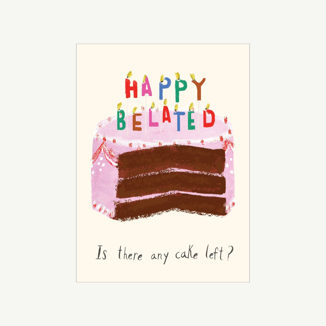 I Missed the Cake - Belated Birthday Card