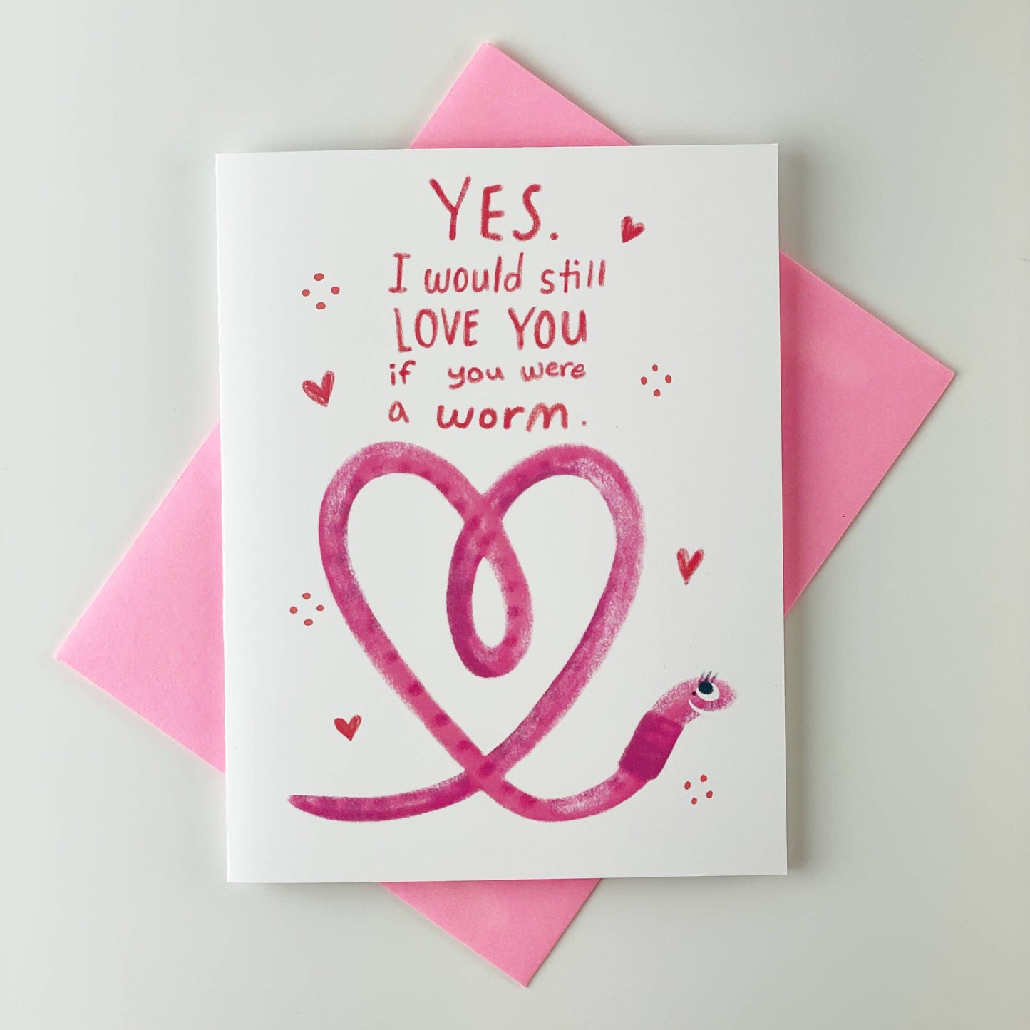 Kendra Lee Miller Art - YES I Would Still Love You if You Were a Worm Greeting Card
