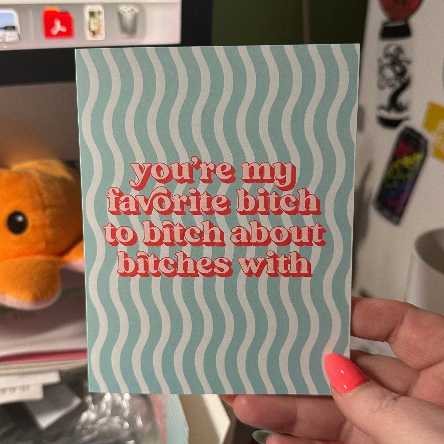 Favorite Bitch to Bitch about Bitches With - Greeting Card