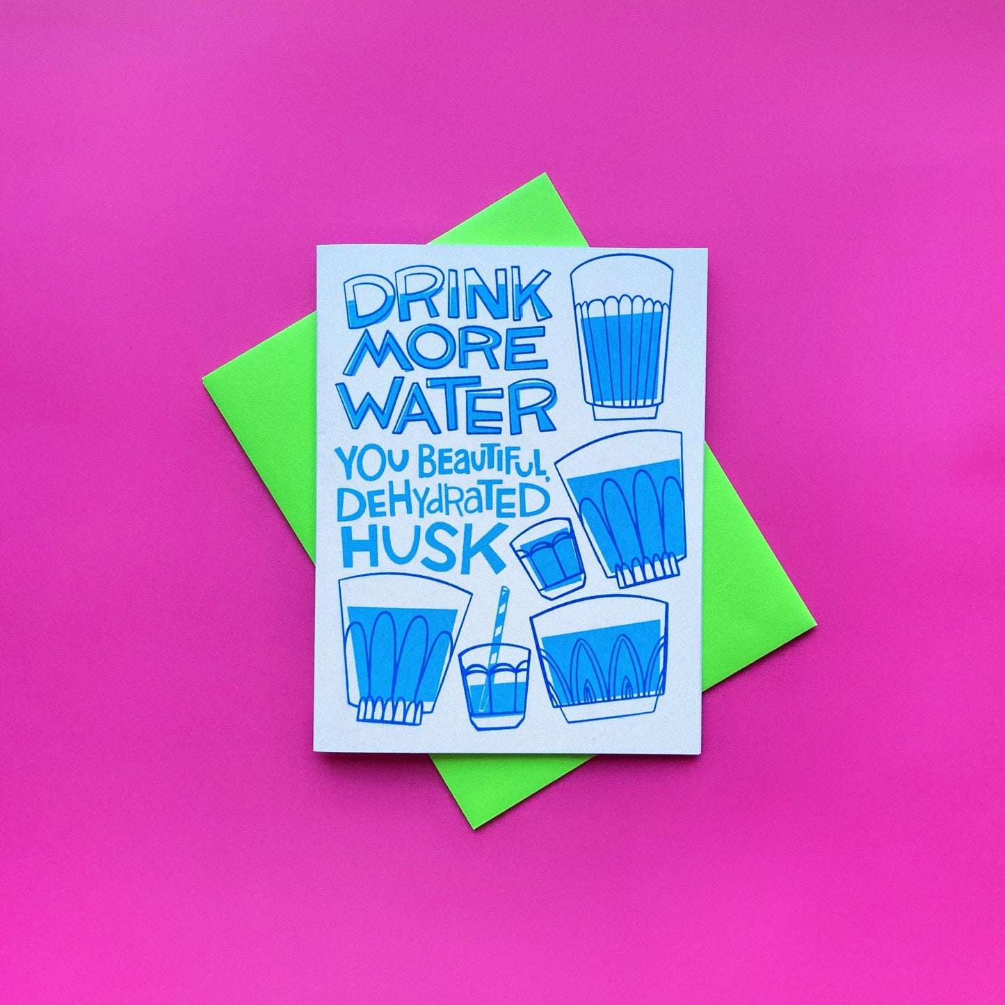 Pier Six Press - Drink More Water! - Fun Risograph Greeting Card