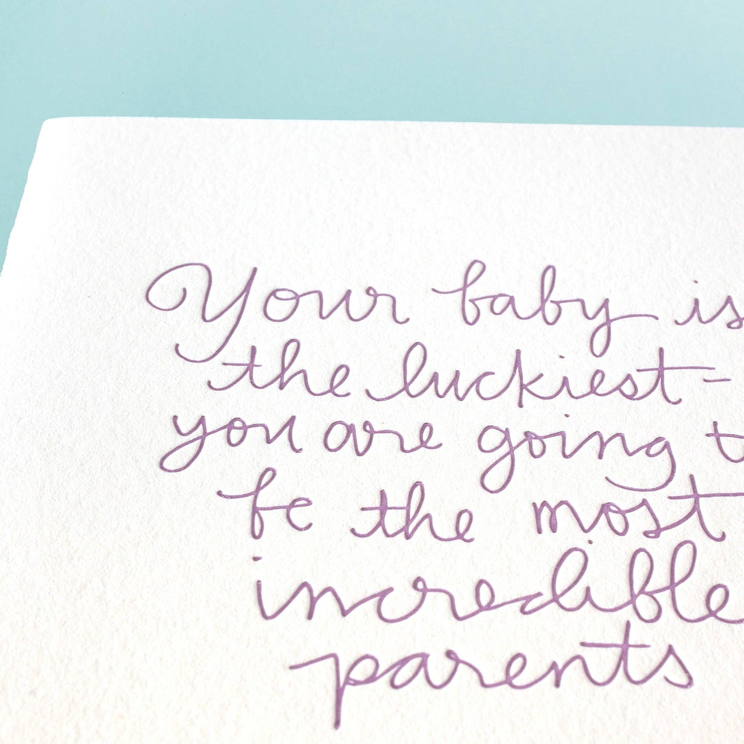 Your Baby Is The Luckiest - Letterpress Greeting Card