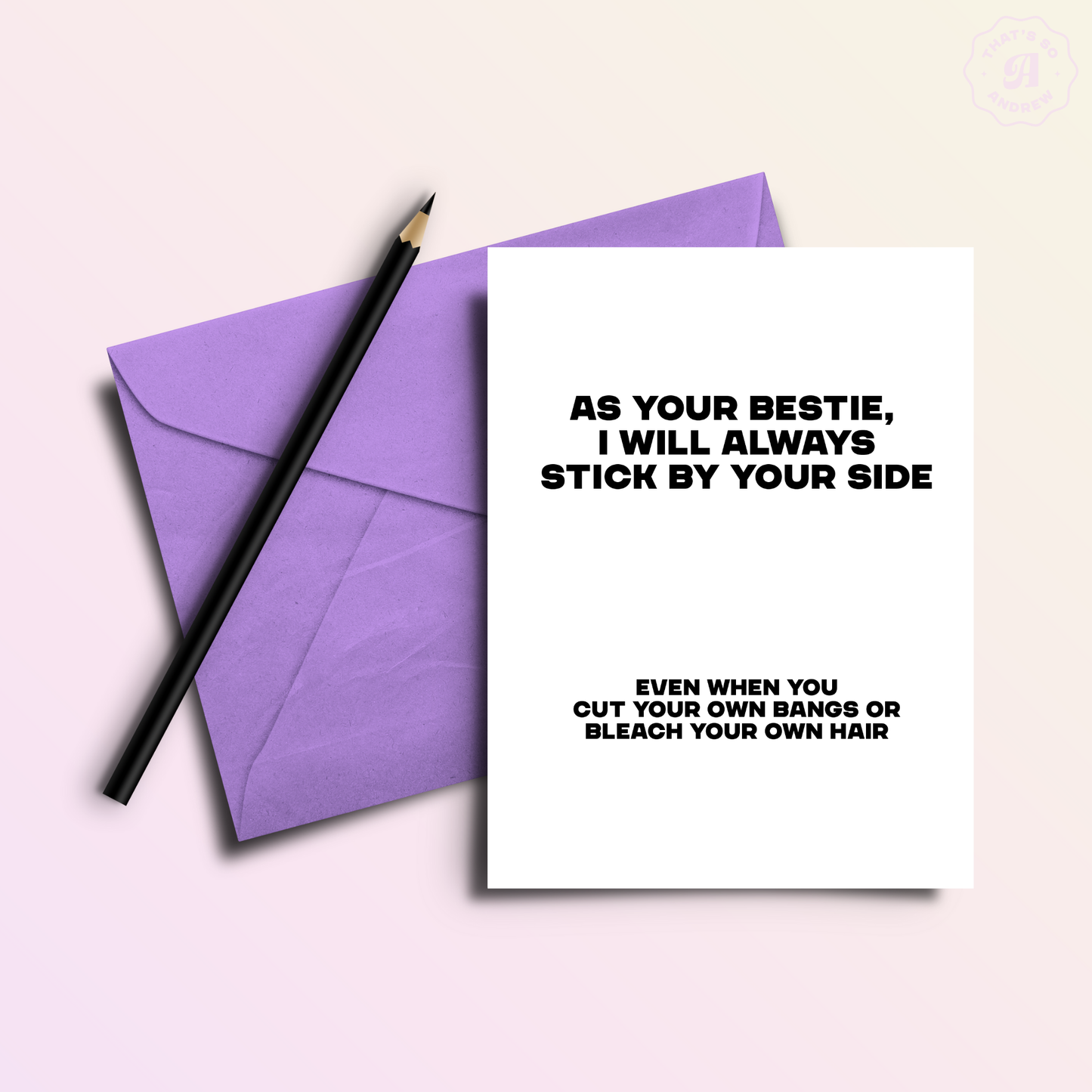 That’s So Andrew - I'll Be There Through Bleach and Bangs Funny Friendship Card