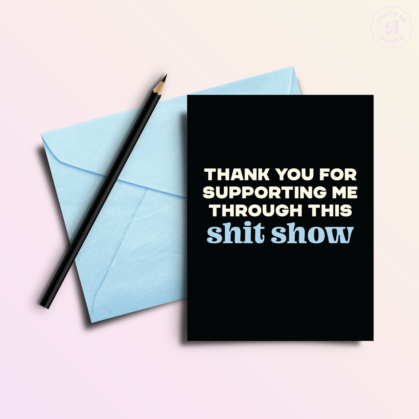 That’s So Andrew - Supporting This Shit Show | Funny Thank You Greeting Card