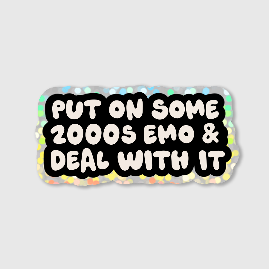 Put On Some 2000s Emo Music and Deal With It Sticker