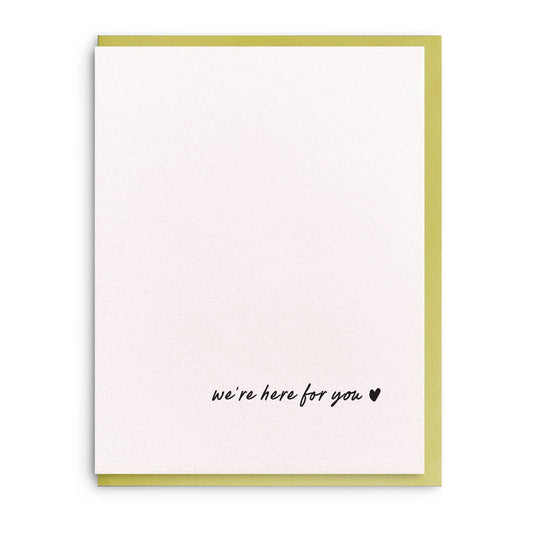 Dahlia Press - We're Here - Letterpress Sympathy Greeting Card