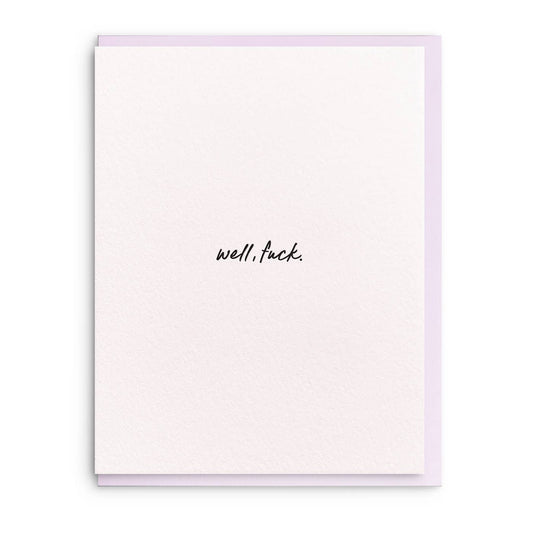 Dahlia Press - Well, fuck. - Letterpress Sympathy Greeting Card