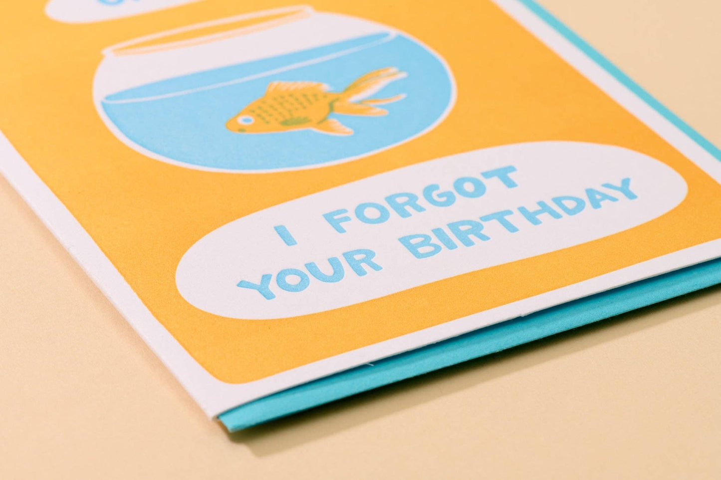 And Here We Are - Forgot Goldfish - Letterpress Belated Birthday Card