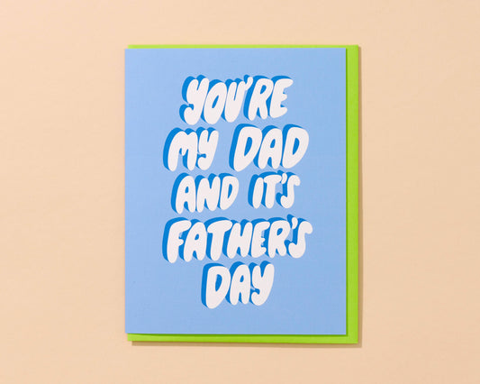 And Here We Are - You're My Dad Father's Day Card