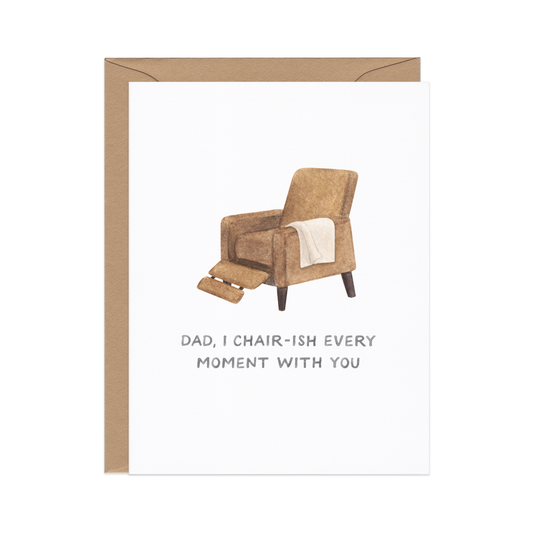 Amy Zhang - Chair-ish Every Moment— Funny Father's Day Card