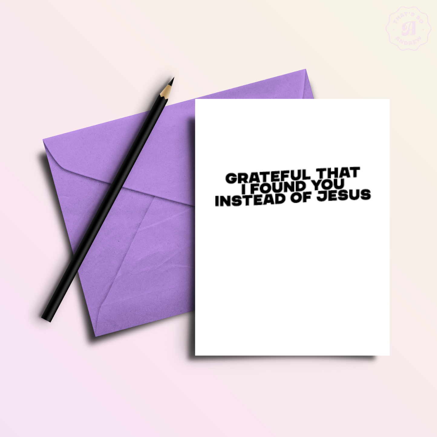 That’s So Andrew - Find You Not Jesus | Snarky Valentine's Love Card
