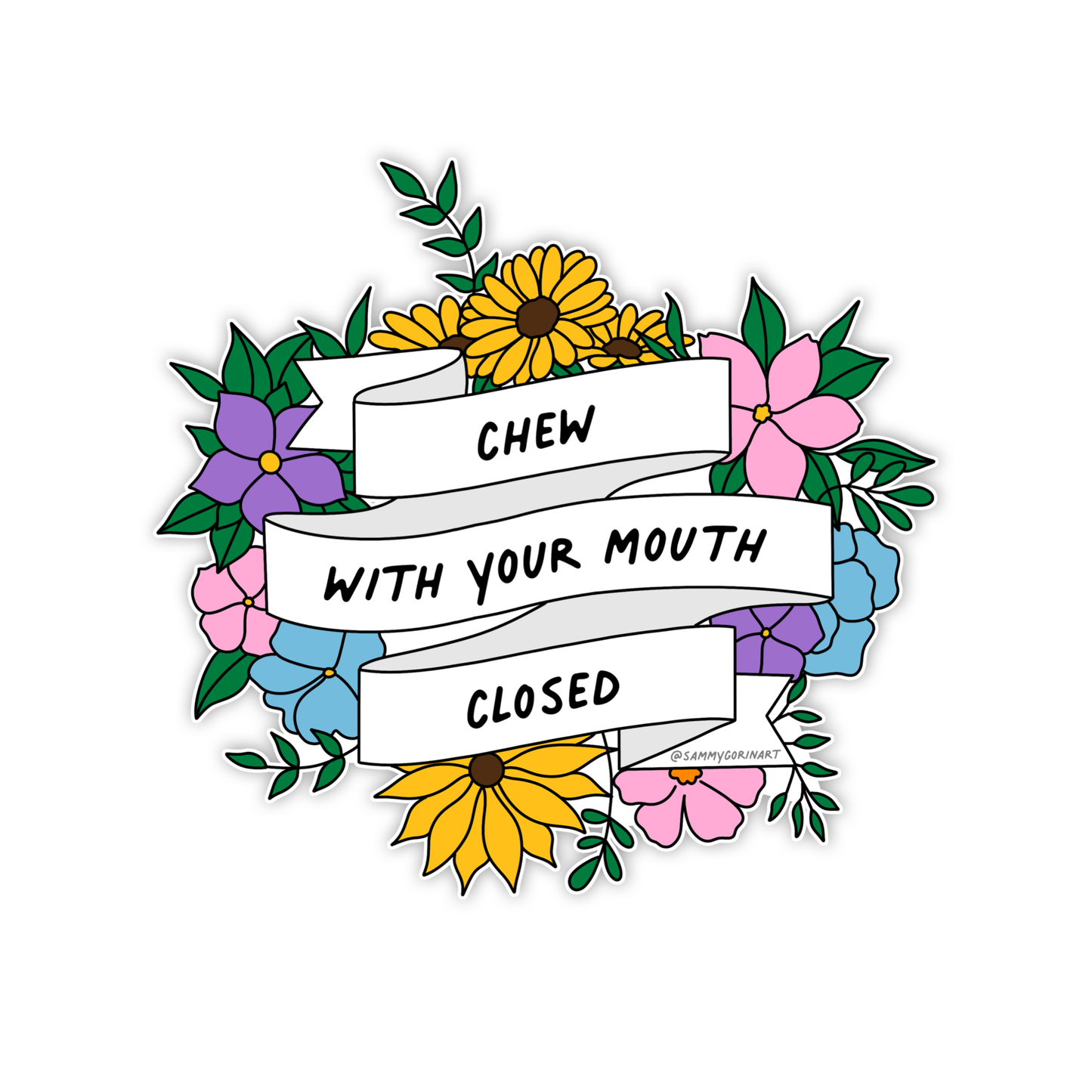Chew With Your Mouth Closed - Sticker