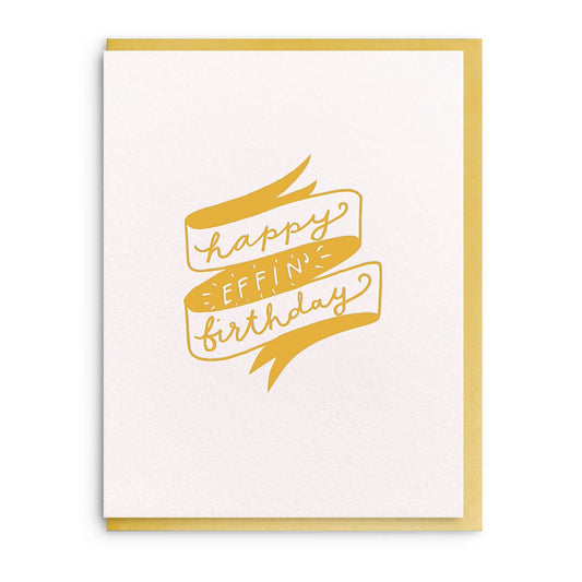Dahlia Press - Effin' Birthday - Letterpress Birthday Greeting Card