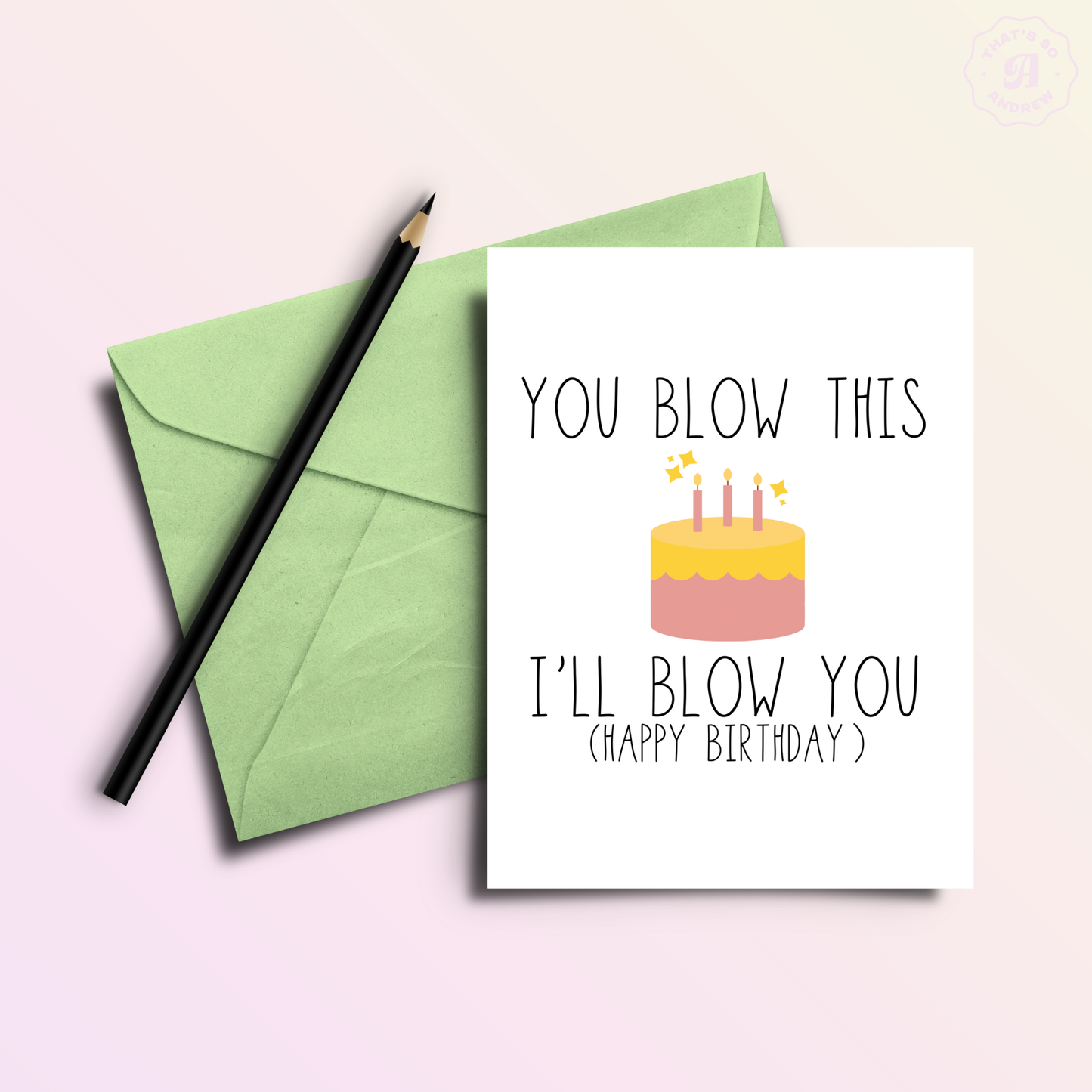That’s So Andrew - You Blow This I'll Blow You Dirty Birthday Greeting Card