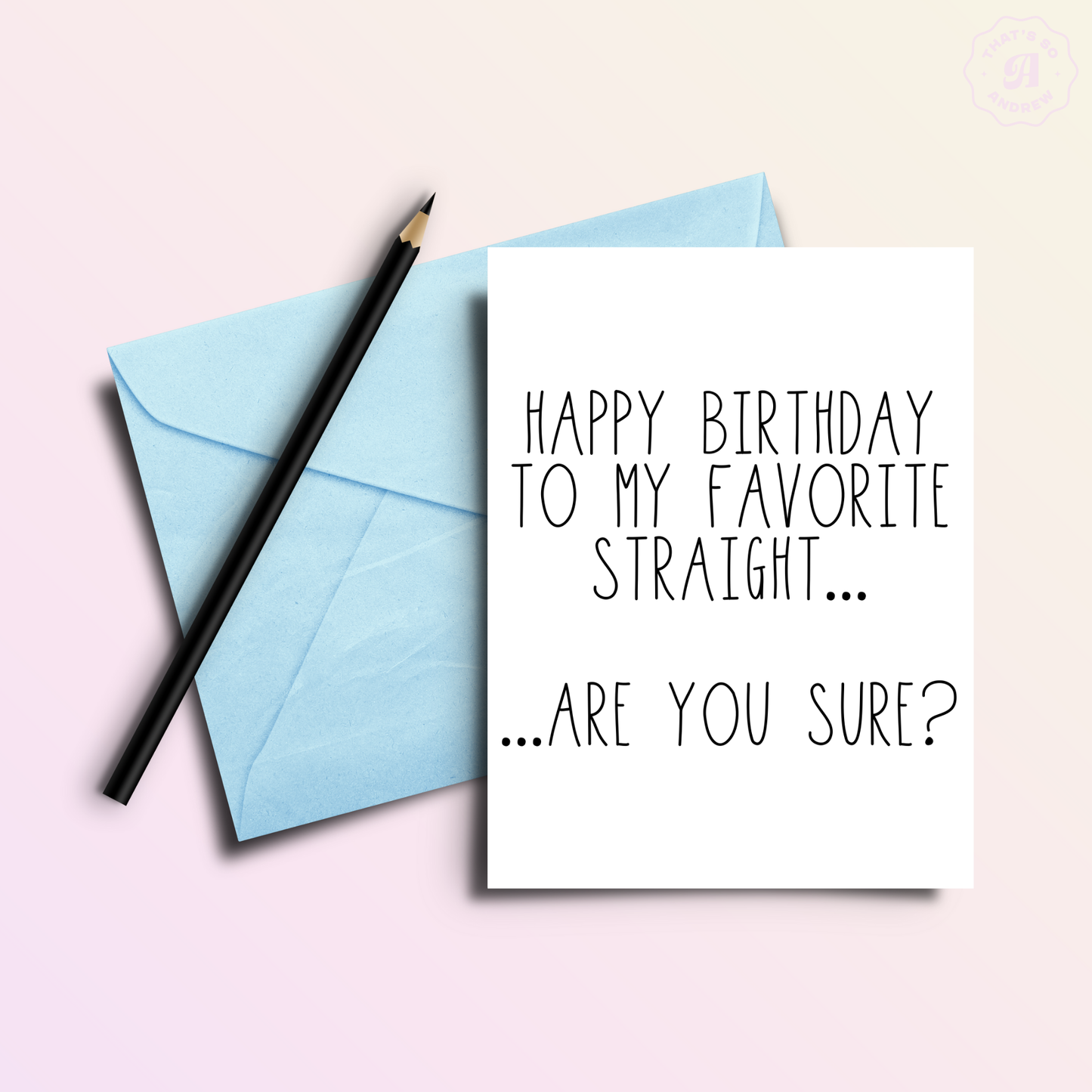 That’s So Andrew - My Favorite Straight... Gay Pride Birthday Greeting Card