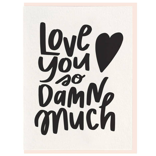 Dahlia Press - So Damn Much - Letterpress Love Greeting Card
