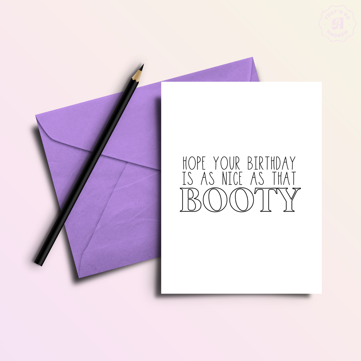 That’s So Andrew - Hope Your Birthday is as Nice as That Booty Greeting Card