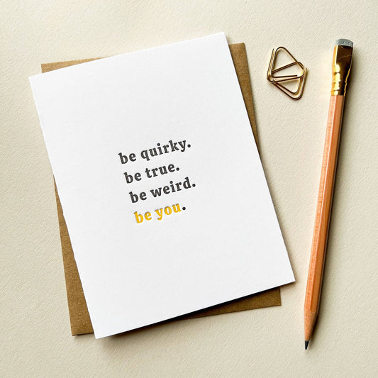 Be Quirky, Be True, Be Weird, Be You - Greeting Card