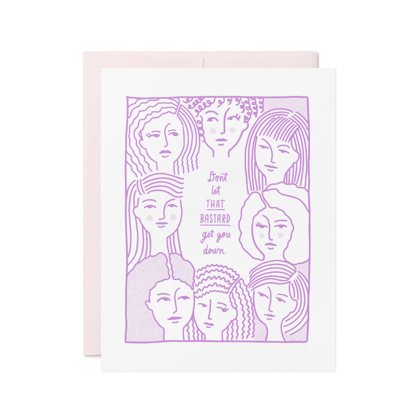 Don't Let That Bastard - Letterpress Encouragement Card