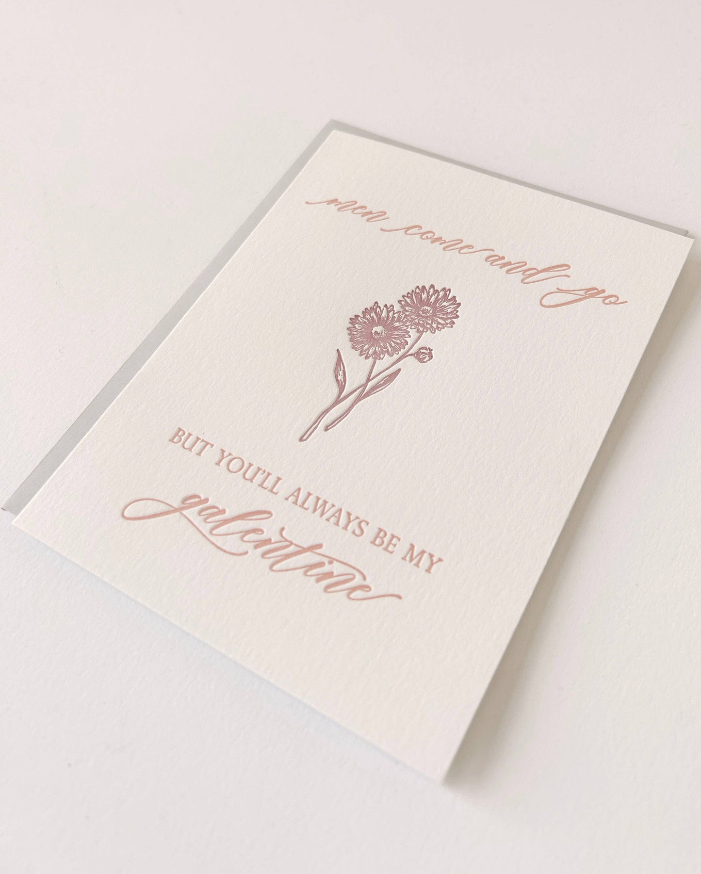 Men Come And Go, You'll Always Be My Galentine Card