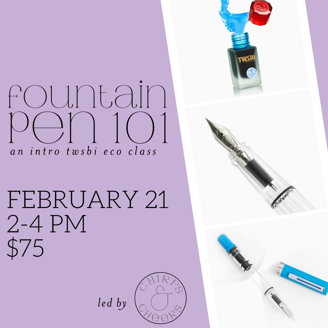 Fountain Pen 101 (TWSBI Edition) || February 21st