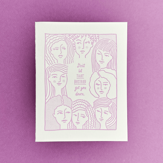 Don't Let That Bastard - Letterpress Encouragement Card