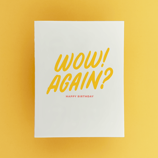 Wow Again? - Funny Letterpress Birthday Greeting Card