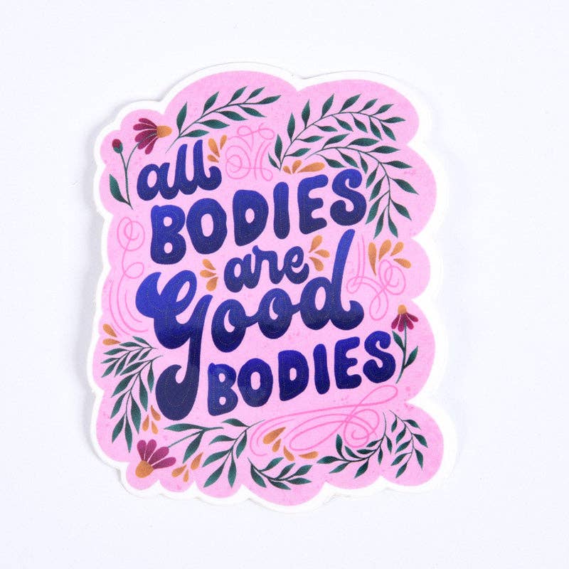 All Bodies are Good Bodies - Vinyl Sticker