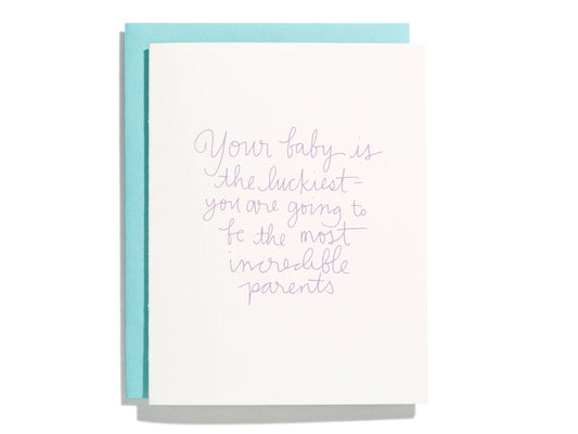 Your Baby Is The Luckiest - Letterpress Greeting Card