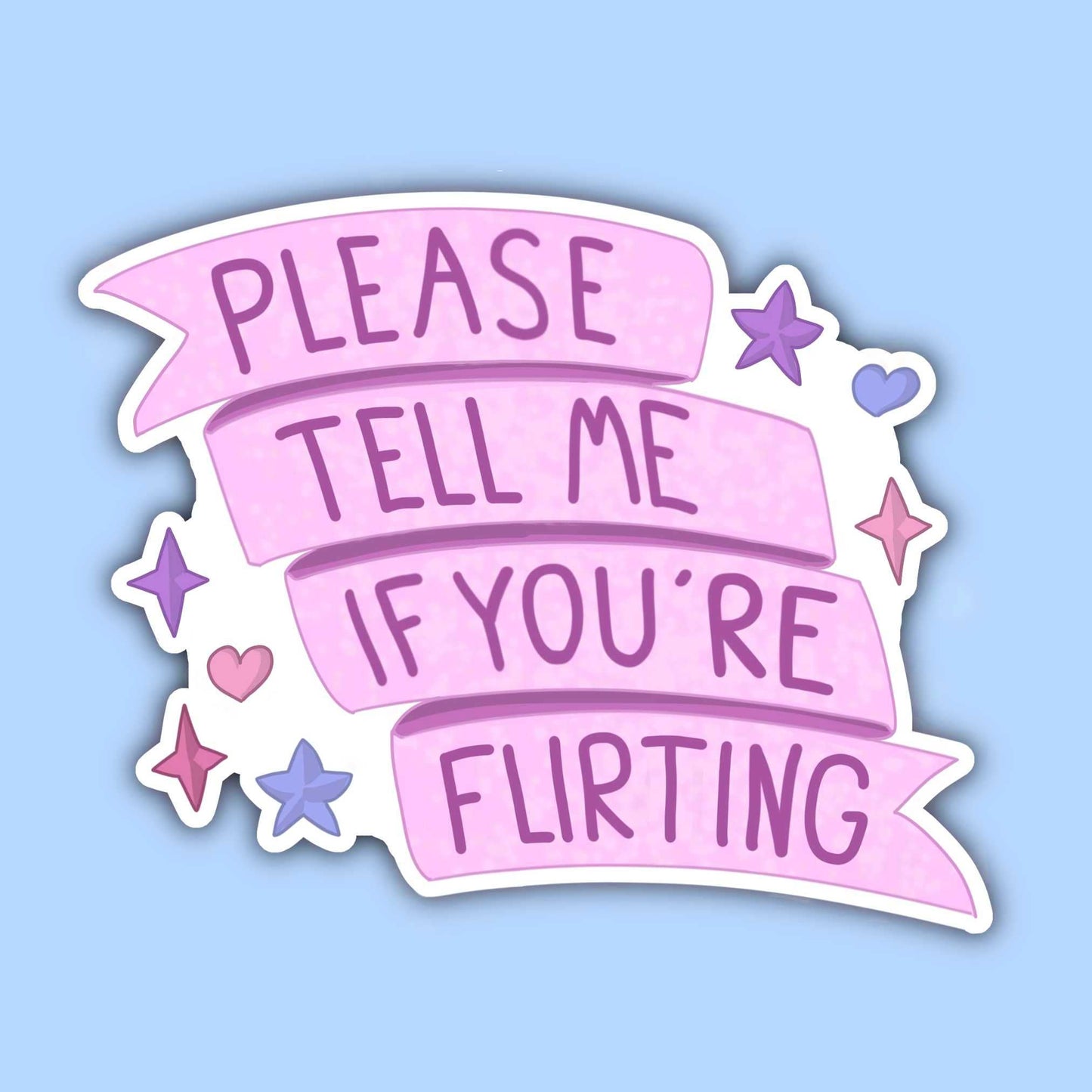 Please Tell Me If You're Flirting - Sticker