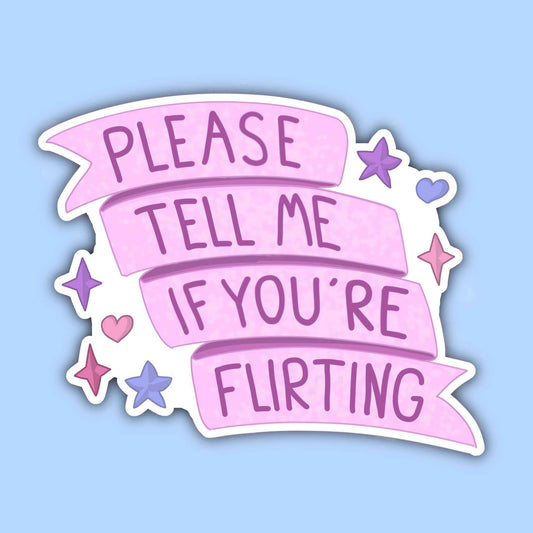 Please Tell Me If You're Flirting - Sticker