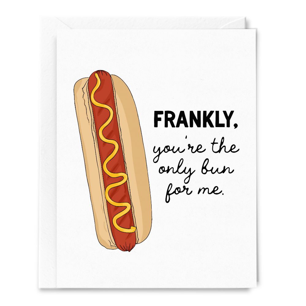 Frankly, You're the Only Bun for Me Hot Dog - Love Card