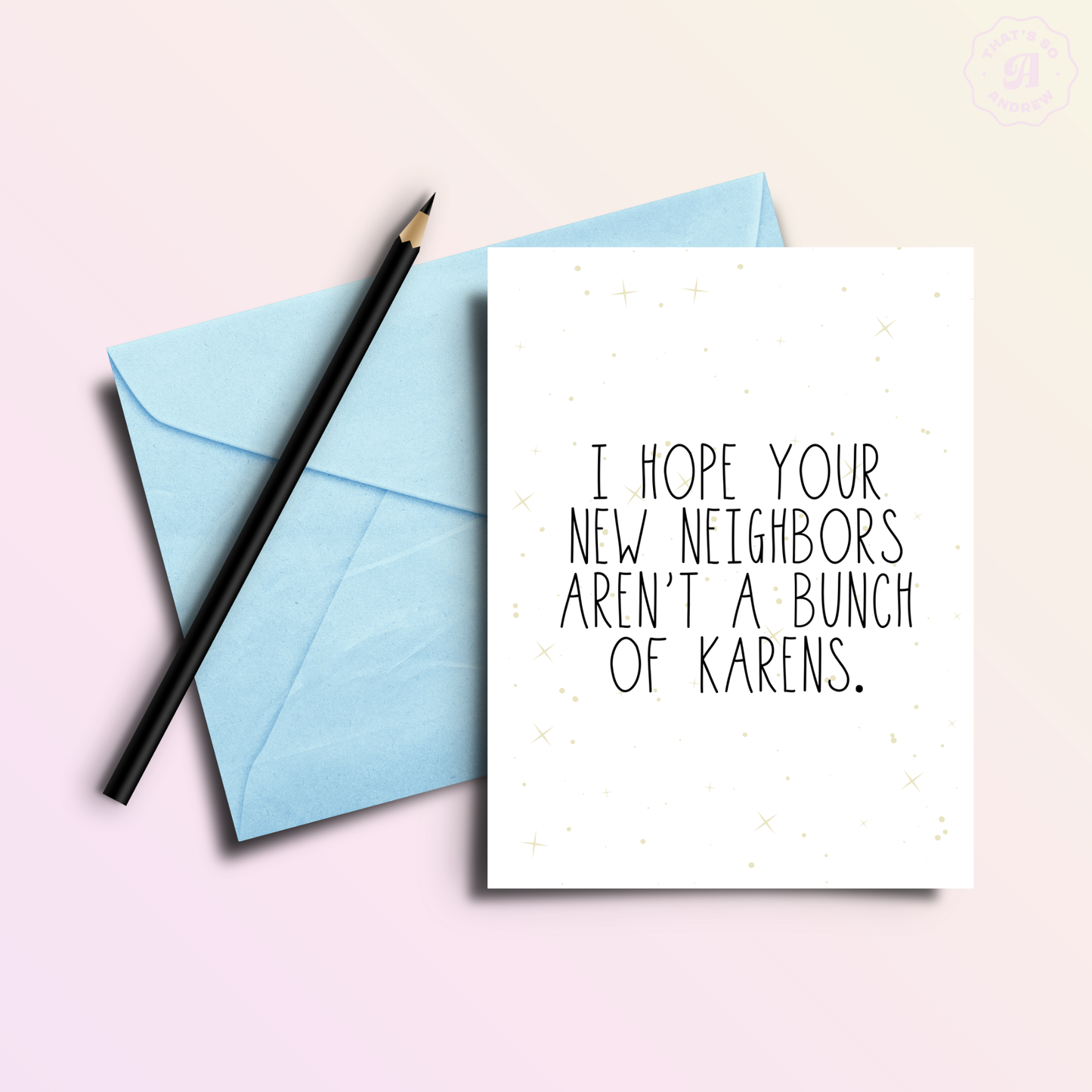 That’s So Andrew - Hope Your Neighbors Aren't a Bunch of Karens Greeting Card