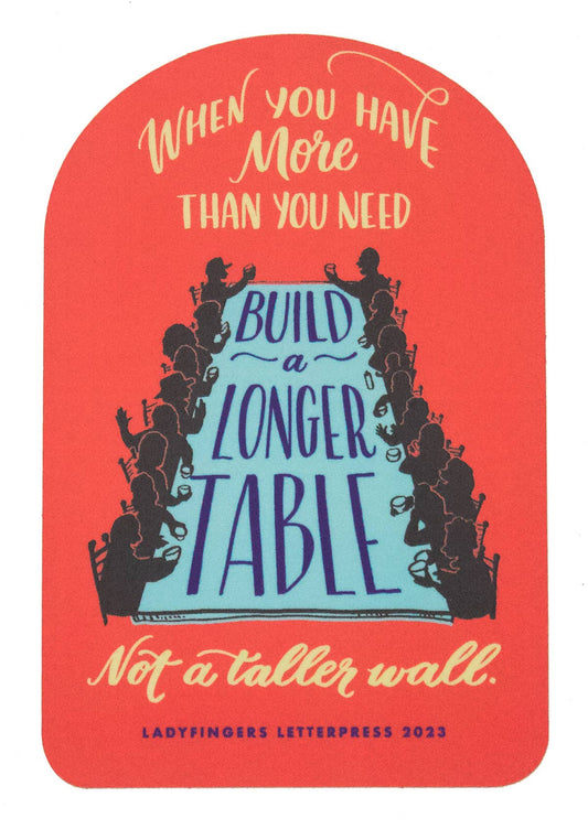 Build a Longer Table, Not a Higher Wall - Sticker