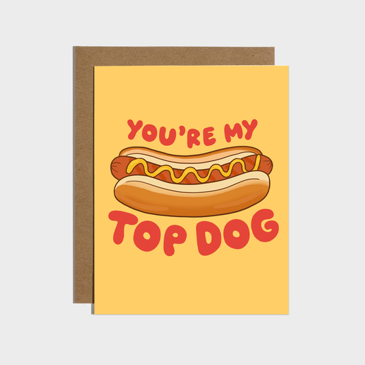 You're My Top Dog Hot Dog - Funny Greeting Card