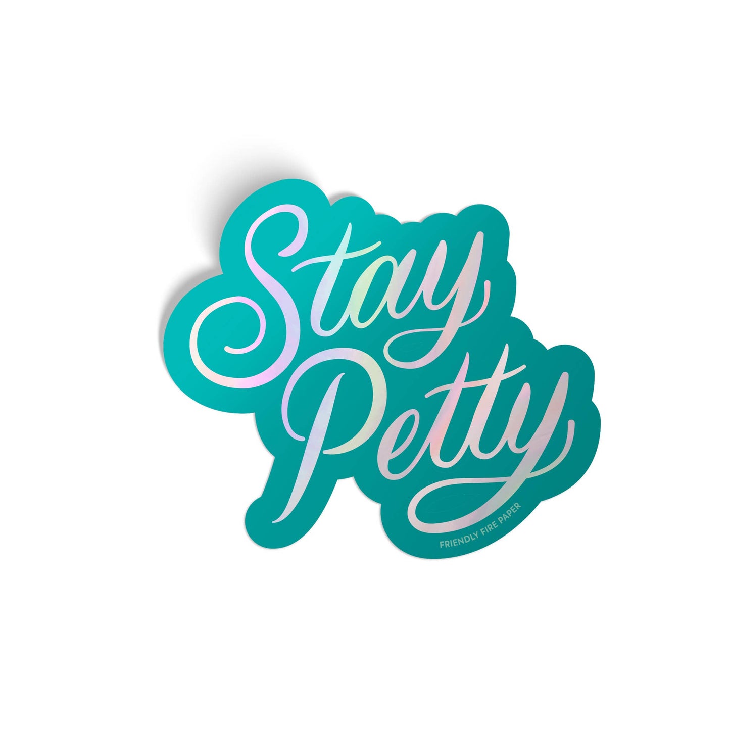 Stay Petty - Holographic Sticker