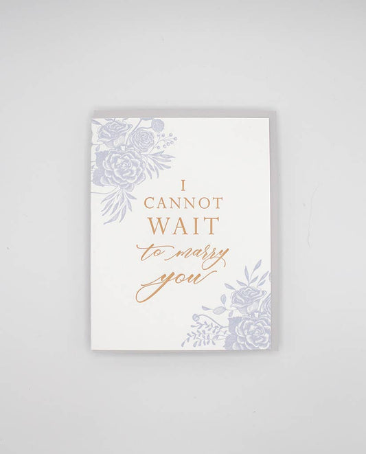 Rust Belt Love Paperie - I Cannot Wait to Marry You Letterpress Greeting Card
