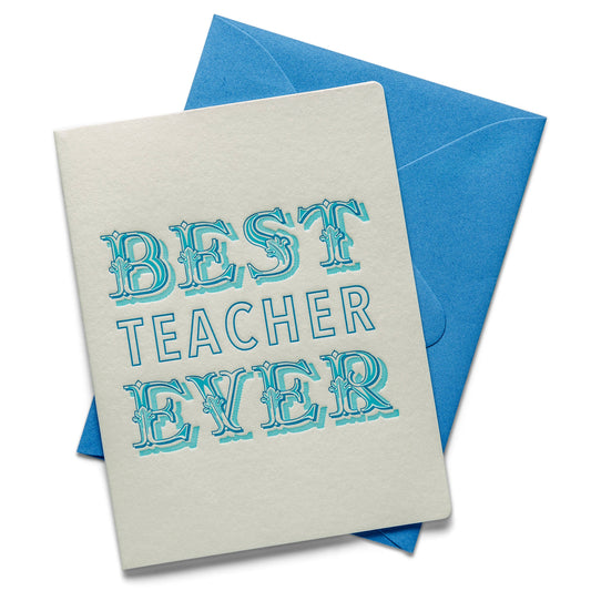 Best Teacher Ever - Letterpress Greeting Card