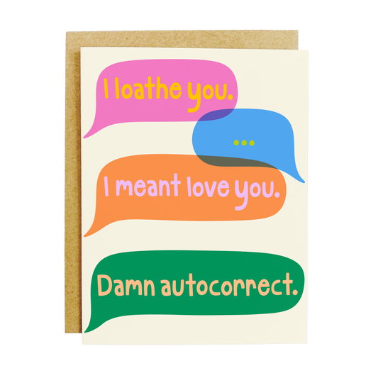KANDS.CO - I Loathe You I Meant Love You Damn Autocorrect Card