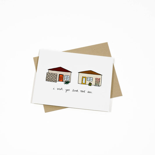 I Wish You Lived Next Door - Greeting Card