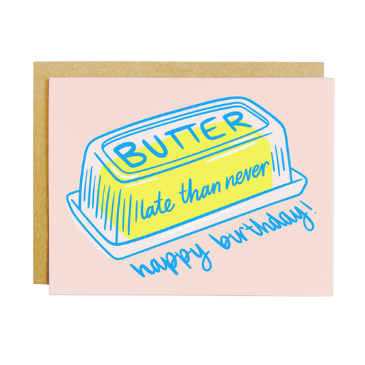 KANDS.CO - Butter Late Than Never Belated Birthday Card