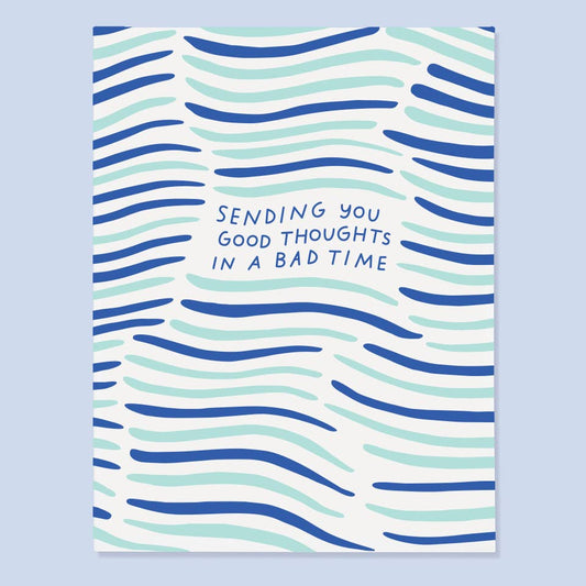 Good Thoughts in a Bad Time Card