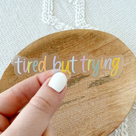 Tired But Trying - Sticker