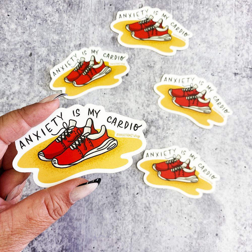Anxiety is My Cardio - Vinyl Sticker