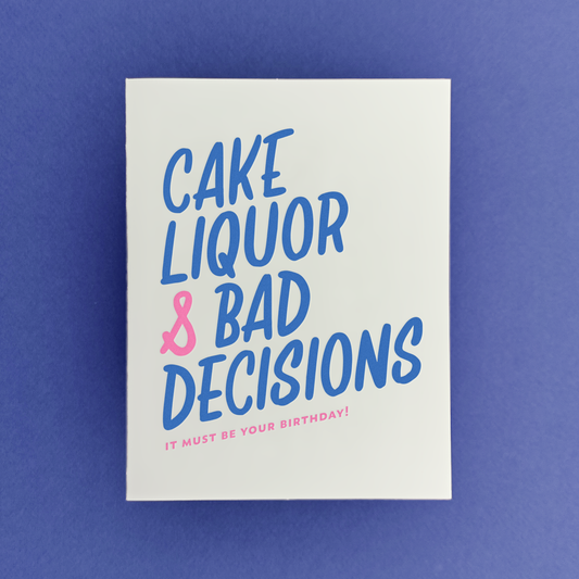 Cake Liquor Bad Decisions - Funny Letterpress Birthday Card