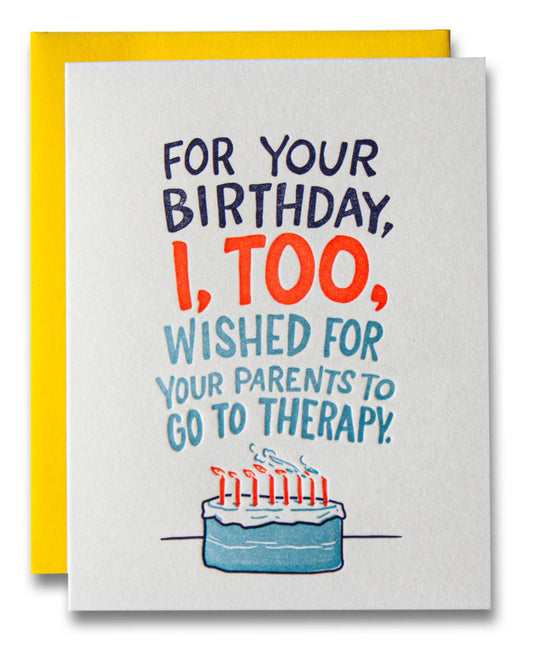 I Wished For Your Parents to Go to Therapy - Birthday Card 