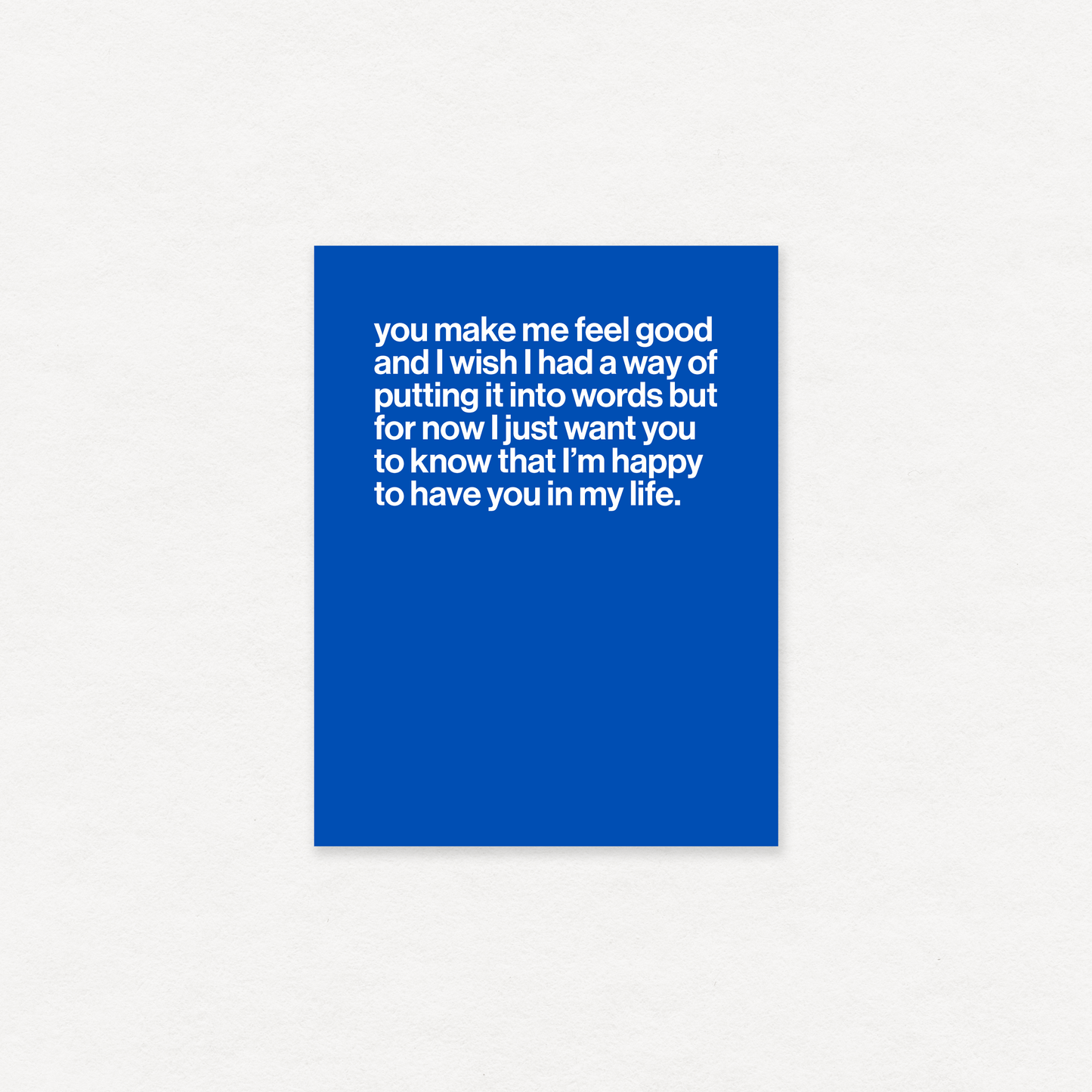 You Make Me Feel Good - Greeting Card