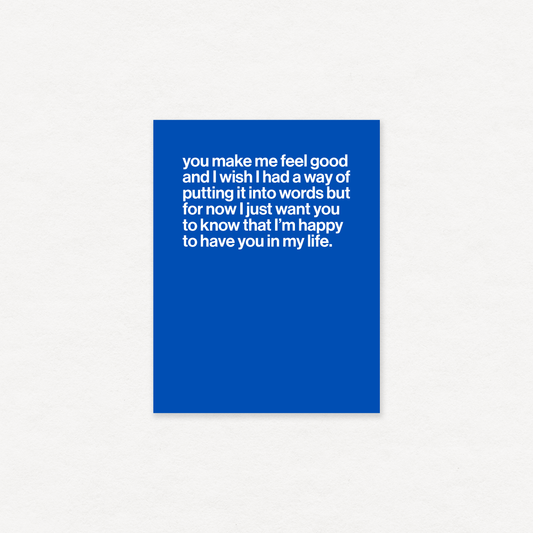You Make Me Feel Good - Greeting Card