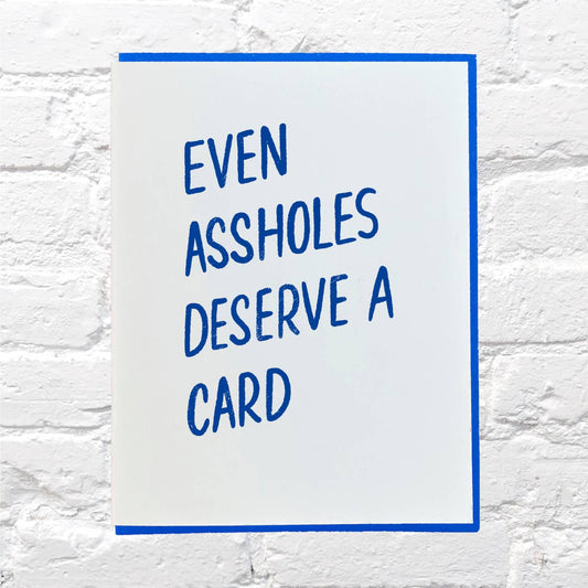 Even Assholes - Funny Greeting Card